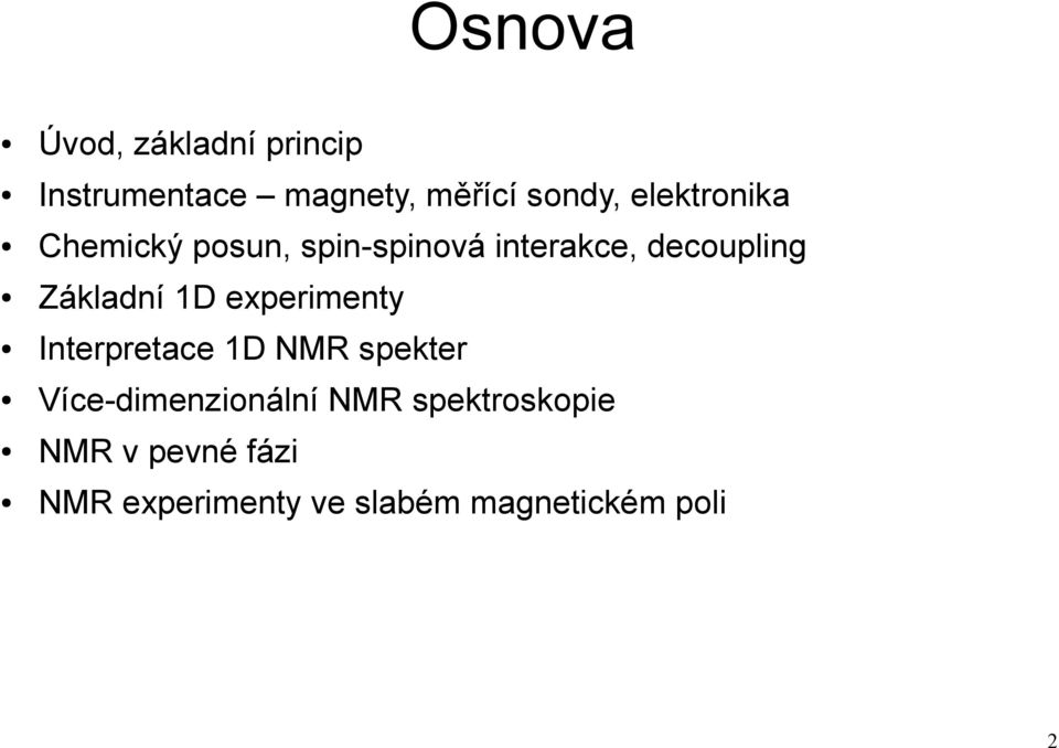 Základní 1D experimenty Interpretace 1D NMR spekter