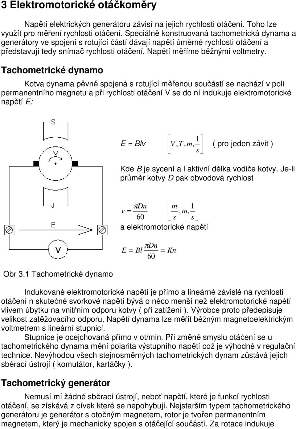 Napětí měříme běžnými voltmetry.