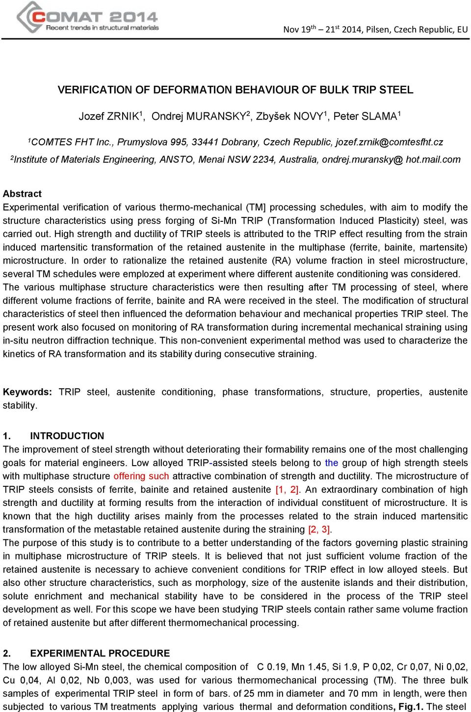 com Abstract Experimental verification of various thermo-mechanical (TM] processing schedules, with aim to modify the structure characteristics using press forging of Si-Mn TRIP (Transformation