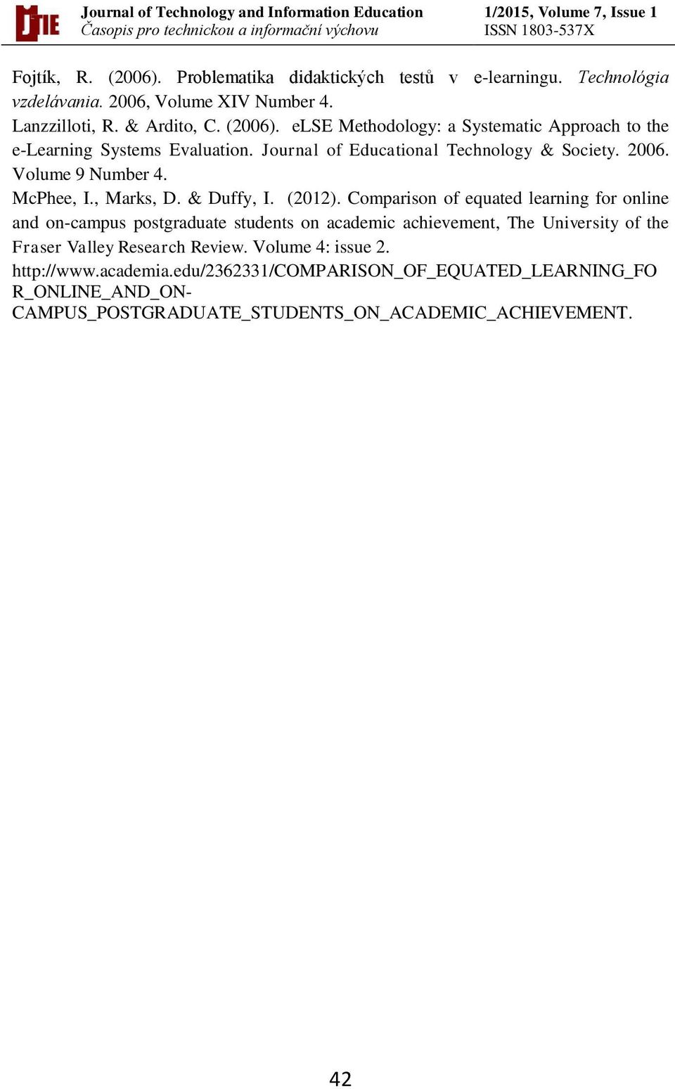 Comparison of equated learning for online and on-campus postgraduate students on academic achievement, The University of the Fraser Valley Research Review.