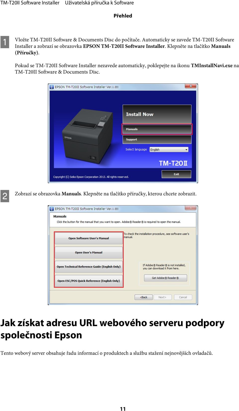 Pokud se TM-T20II Software Installer nezavede automaticky, poklepejte na ikonu TMInstallNavi.exe na TM-T20II Software & Documents Disc.