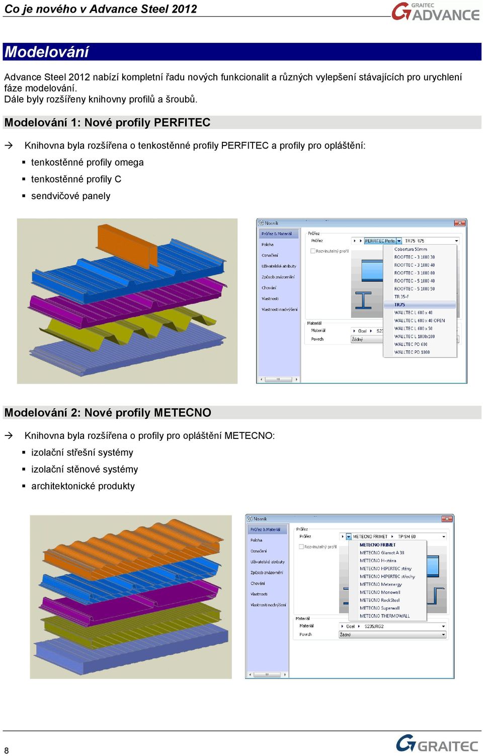 Modelování 1: Nové profily PERFITEC Knihovna byla rozšířena o tenkostěnné profily PERFITEC a profily pro opláštění: tenkostěnné