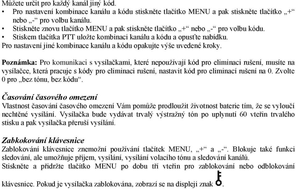 Pro nastavení jiné kombinace kanálu a kódu opakujte výše uvedené kroky.