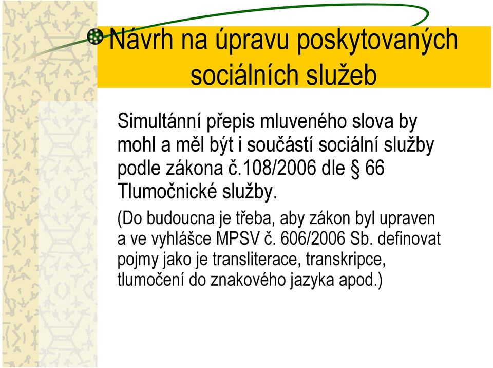108/2006 dle 66 Tlumočnické služby.