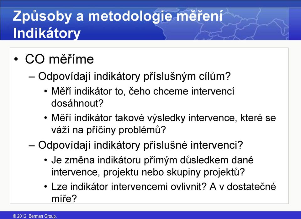 Měří indikátor takové výsledky intervence, které se váží na příčiny problémů?