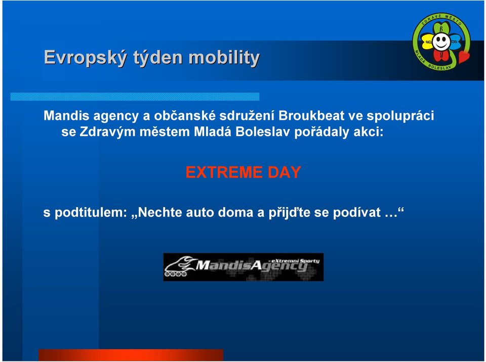 městem Mladá Boleslav pořádaly akci: EXTREME DAY