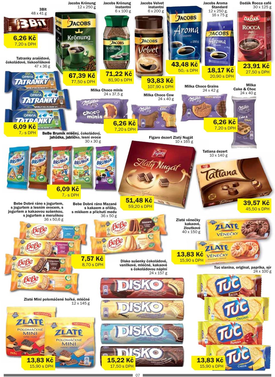 Milka Choco Grains 24 x 42 g 18,17 Kč 20,90 s DPH 23,91 Kč 27,50 s DPH Milka Cake & Choc 24 x 40 g 6,09 Kč 7,- s DPH BeBe Brumík mléčný, čokoládový, jahůdka, jablíčko, lesní ovoce 30 x 30 g 6,26 Kč