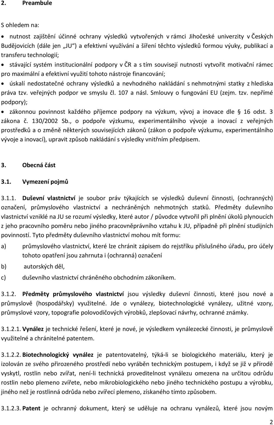 financování; úskalí nedostatečné ochrany výsledků a nevhodného nakládání s nehmotnými statky z hlediska práva tzv.