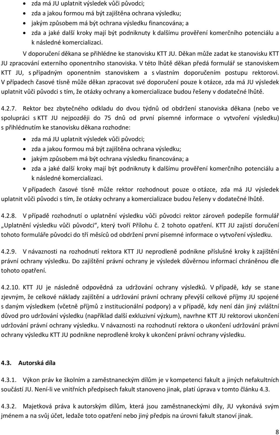 Děkan může zadat ke stanovisku KTT JU zpracování externího oponentního stanoviska.