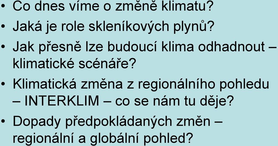 Klimatická změna z regionálního pohledu INTERKLIM co se nám