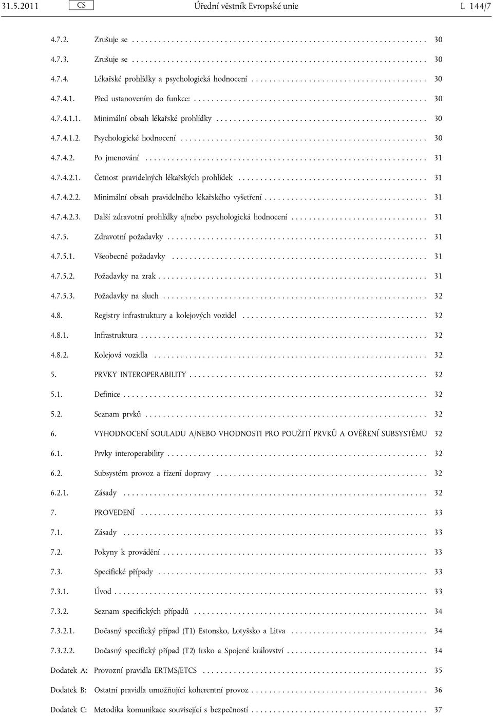 Psychologické hodnocení........................................................ 30 4.7.4.2. Po jmenování................................................................ 31 