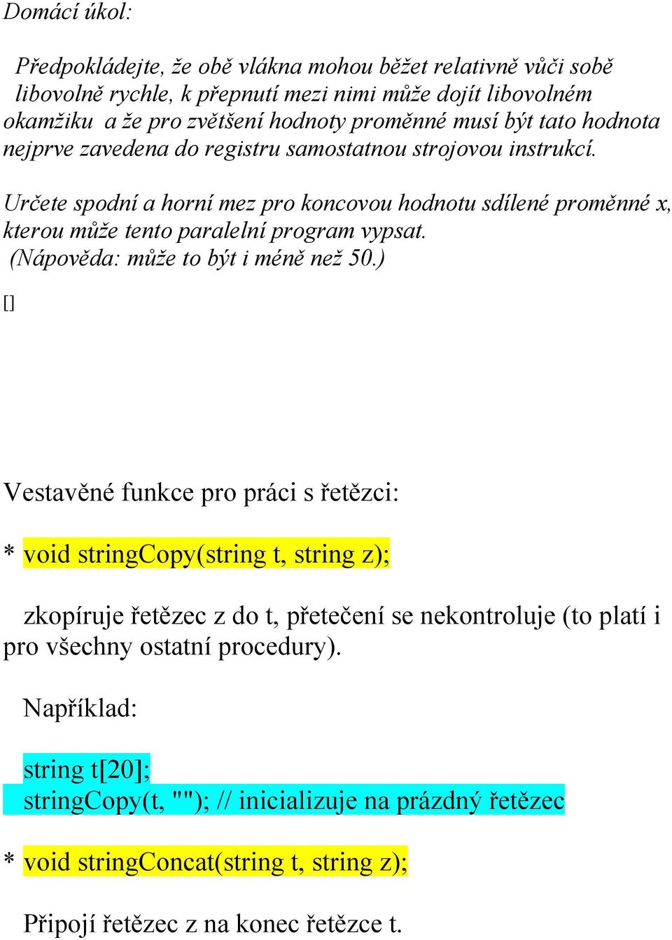 Určete spodní a horní mez pro koncovou hodnotu sdílené proměnné x, kterou může tento paralelní program vypsat. (Nápověda: může to být i méně než 50.