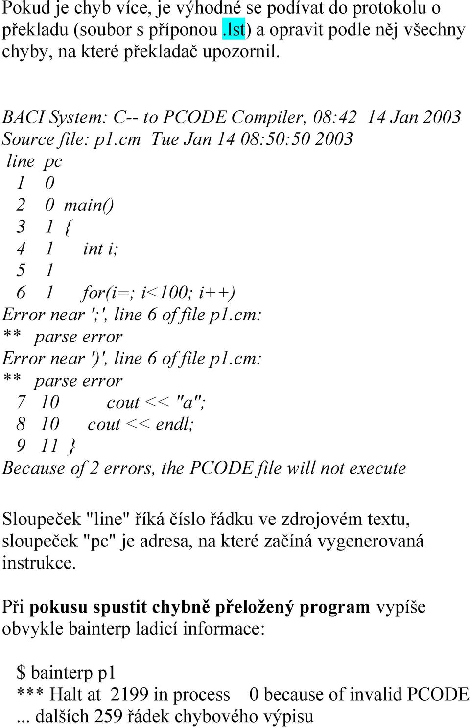 cm: ** parse error Error near ')', line 6 of file p1.