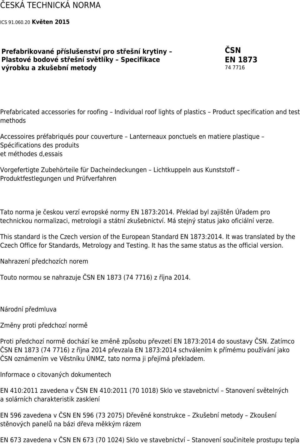 Individual roof lights of plastics Product specification and test methods Accessoires préfabriqués pour couverture Lanterneaux ponctuels en matiere plastique Spécifications des produits et méthodes