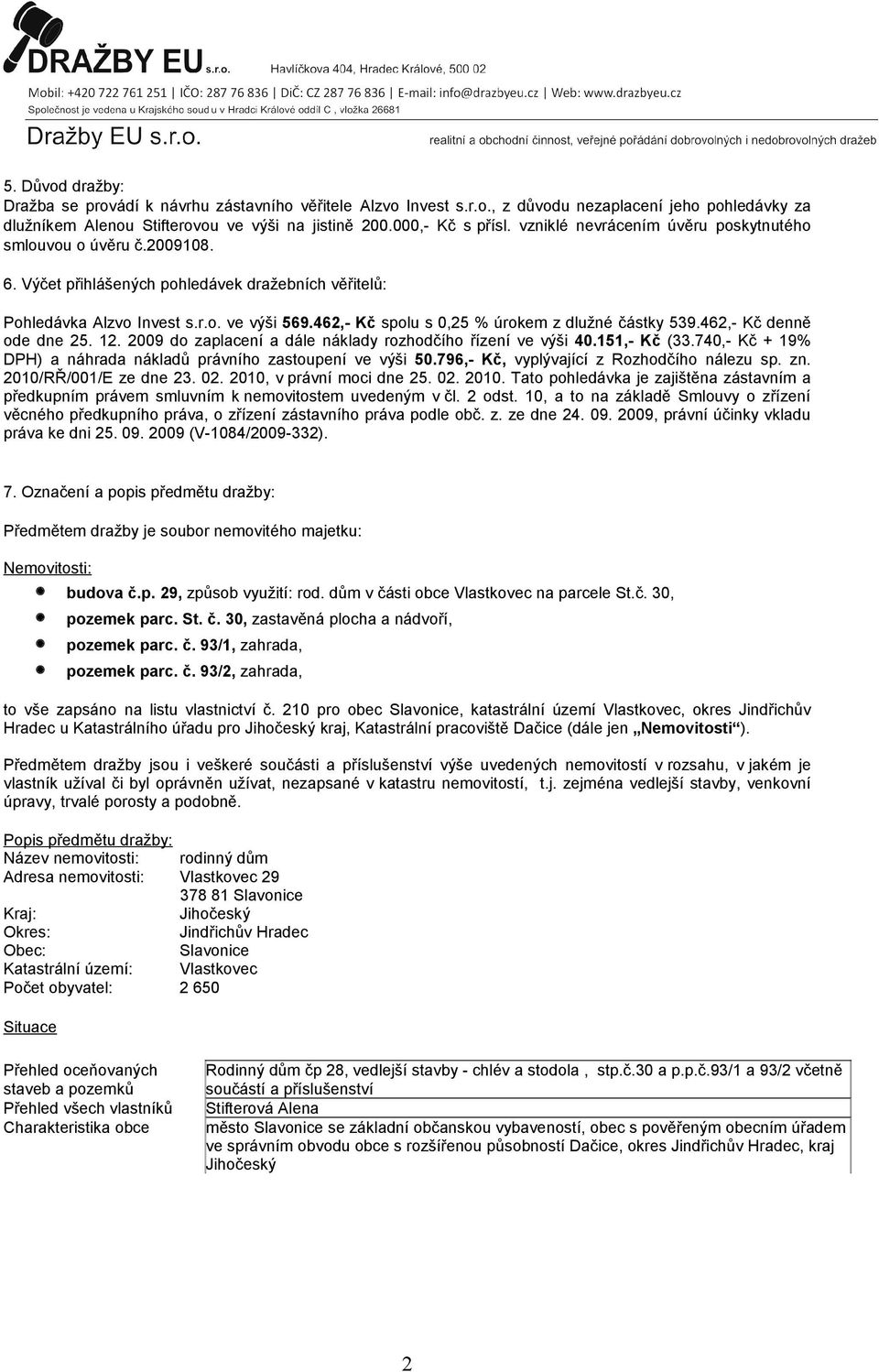 462,- Kč spolu s 0,25 % úrokem z dlužné částky 539.462,- Kč denně ode dne 25. 12. 2009 do zaplacení a dále náklady rozhodčího řízení ve výši 40.151,- Kč (33.