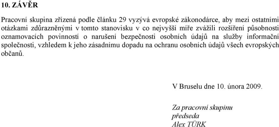 narušení bezpečnosti osobních údajů na služby informační společnosti, vzhledem k jeho zásadnímu dopadu na