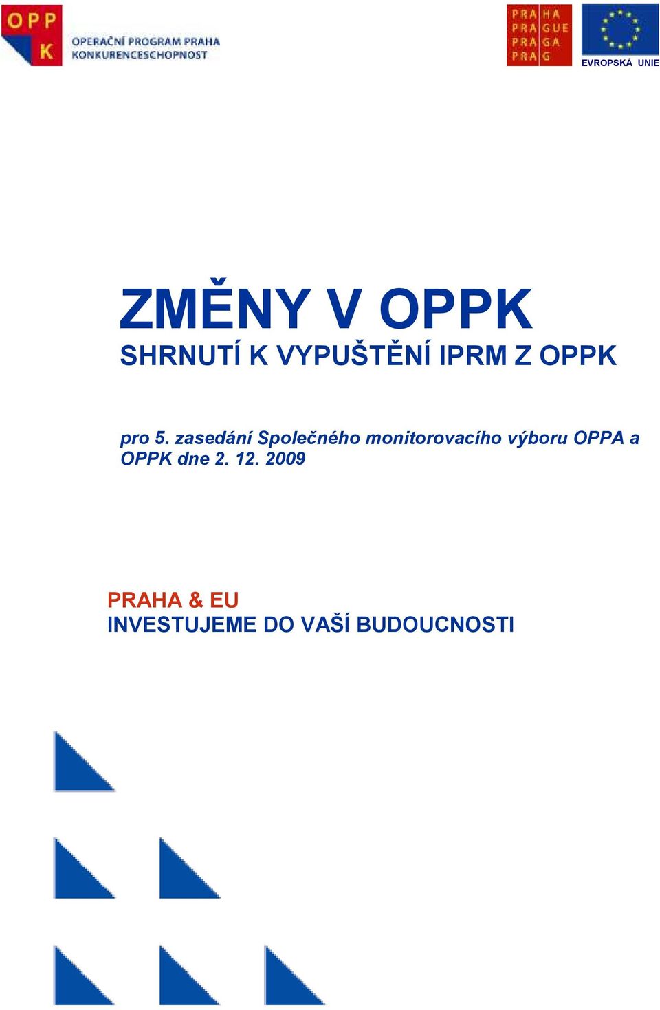 zasedání Společného monitorovacího výboru OPPA a OPPK dne