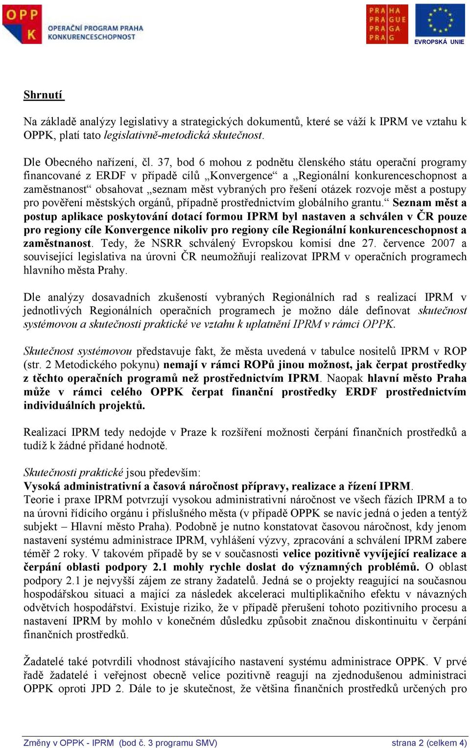 otázek rozvoje měst a postupy pro pověření městských orgánů, případně prostřednictvím globálního grantu.