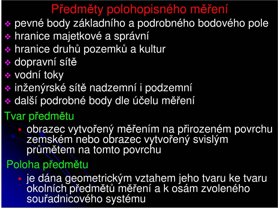 předmětu obrazec vytvořený měřením na přirozeném povrchu zemském nebo obrazec vytvořený svislým průmětem na tomto povrchu