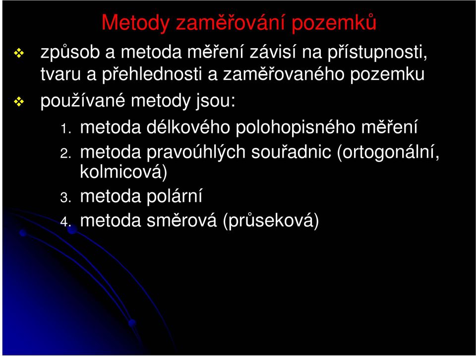 metody jsou: 1. metoda délkového polohopisného měření 2.