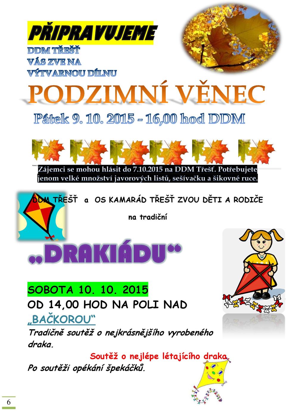 10. 2015 OD 14,00 HOD NA POLI NAD BAČKOROU Tradičně soutěž o
