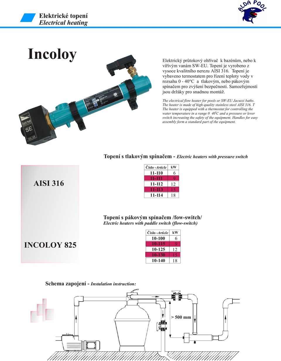 The electrical flow heater for pools or SW-EU Jacuzzi baths. The heater is made of high-quality stainless steel AISI 31.