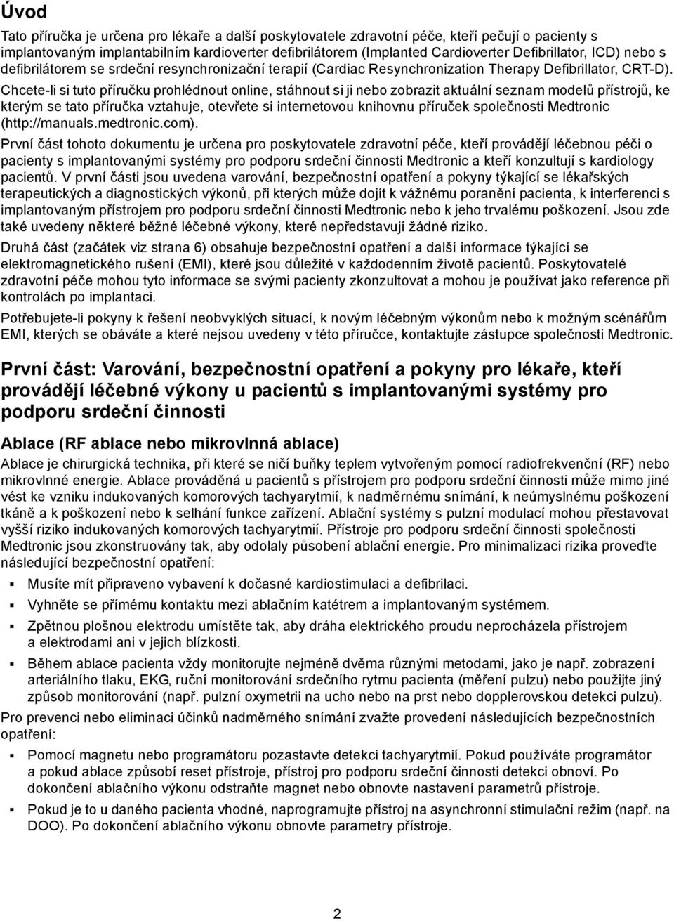 Chcete-li si tuto příručku prohlédnout online, stáhnout si ji nebo zobrazit aktuální seznam modelů přístrojů, ke kterým se tato příručka vztahuje, otevřete si internetovou knihovnu příruček