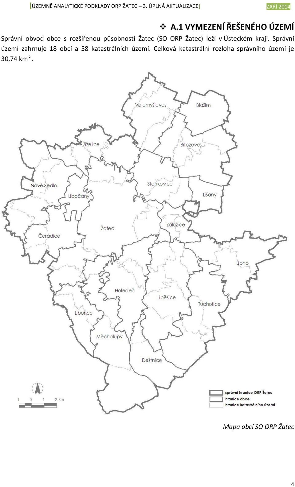 Správní území zahrnuje 18 obcí a 58 katastrálních území.