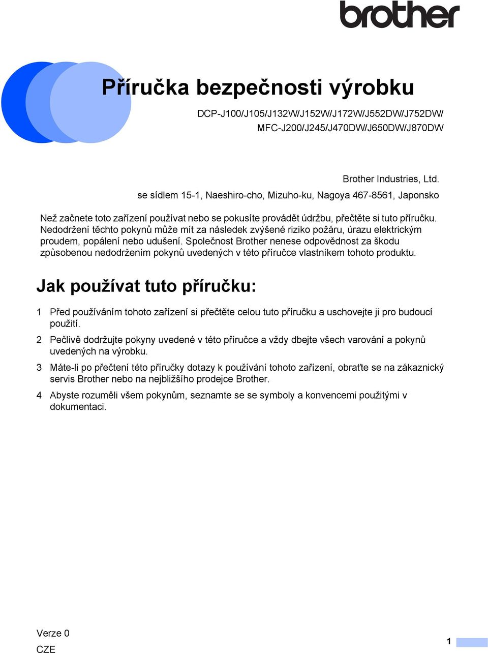 Nedodržení těchto pokynů může mít za následek zvýšené riziko požáru, úrazu elektrickým proudem, popálení nebo udušení.