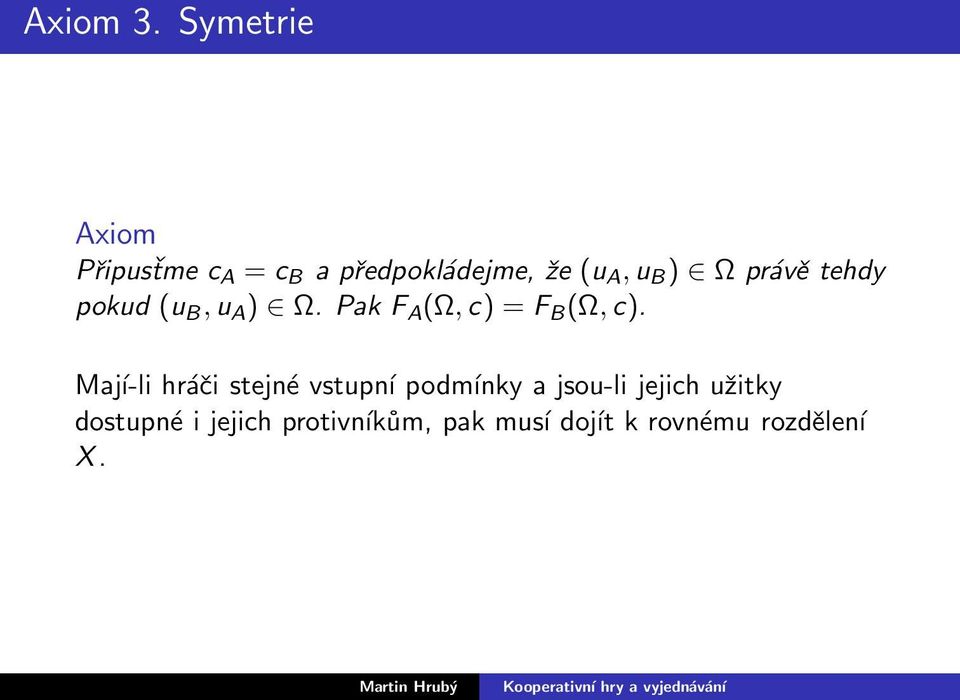 Ω právě tehdy pokud (u B,u A ) Ω. Pak F A (Ω,c) = F B (Ω,c).