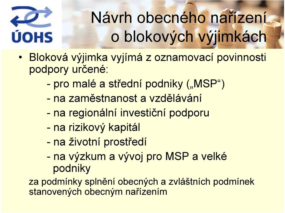 na rizikový kapitál - na životní prostředí - na výzkum a vývoj pro MSP a velké