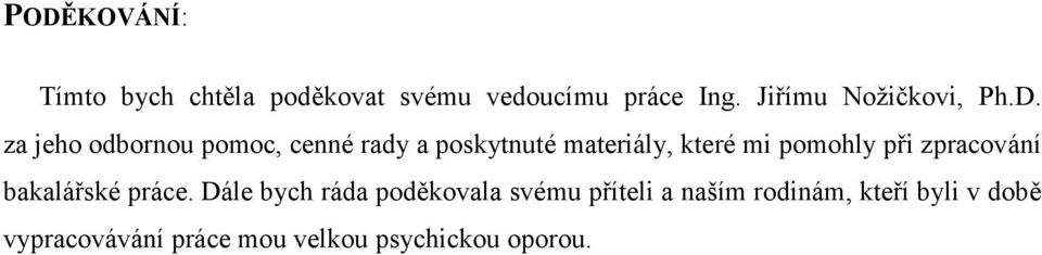 za jeho odbornou pomoc, cenné rady a poskytnuté materiály, které mi pomohly při