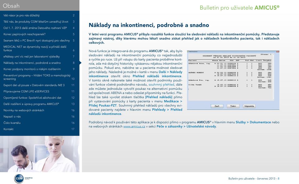 Nová funkce je integrovaná do programu AMICUS tak, aby bylo sledování nákladů na inkontinenční pomůcky co nejjednodušší a rychle po ruce.