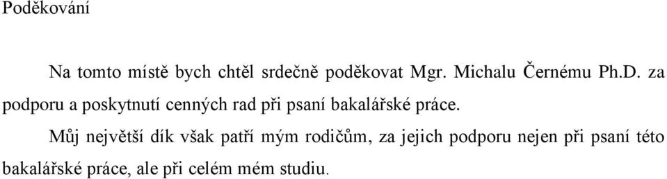 za podporu a poskytnutí cenných rad při psaní bakalářské práce.