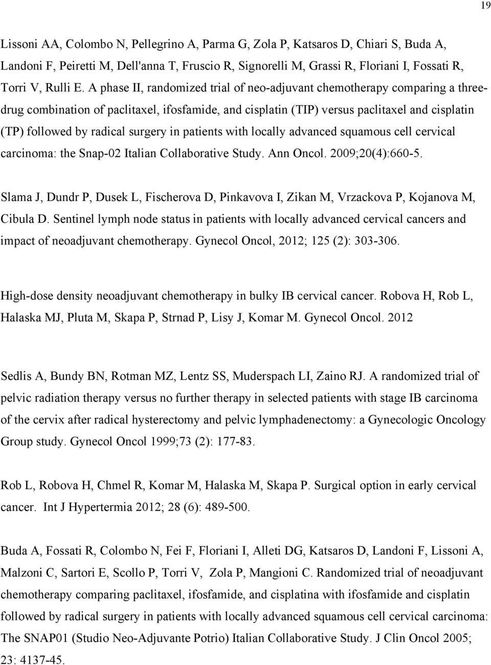 surgery in patients with locally advanced squamous cell cervical carcinoma: the Snap-02 Italian Collaborative Study. Ann Oncol. 2009;20(4):660-5.