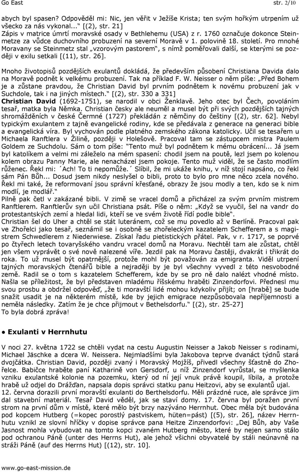 Pro mnohé Moravany se Steinmetz stal vzorovým pastorem, s nímž poměřovali další, se kterými se později v exilu setkali [(11), str. 26].