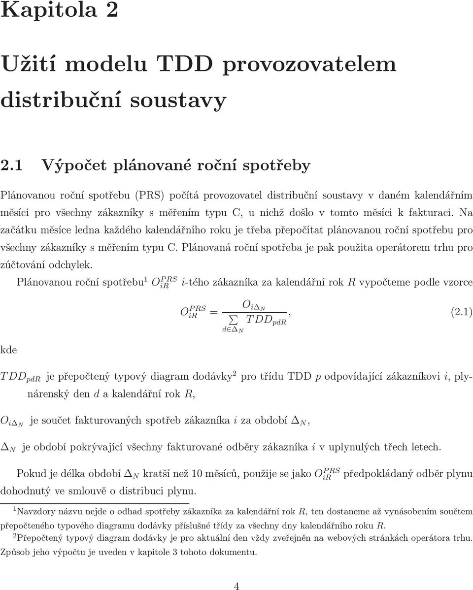 kfakturaci.na začátku měsíce ledna každého kalendářního roku je třeba přepočítat plánovanou roční spotřebu pro všechny zákazníky s měřením typu C.