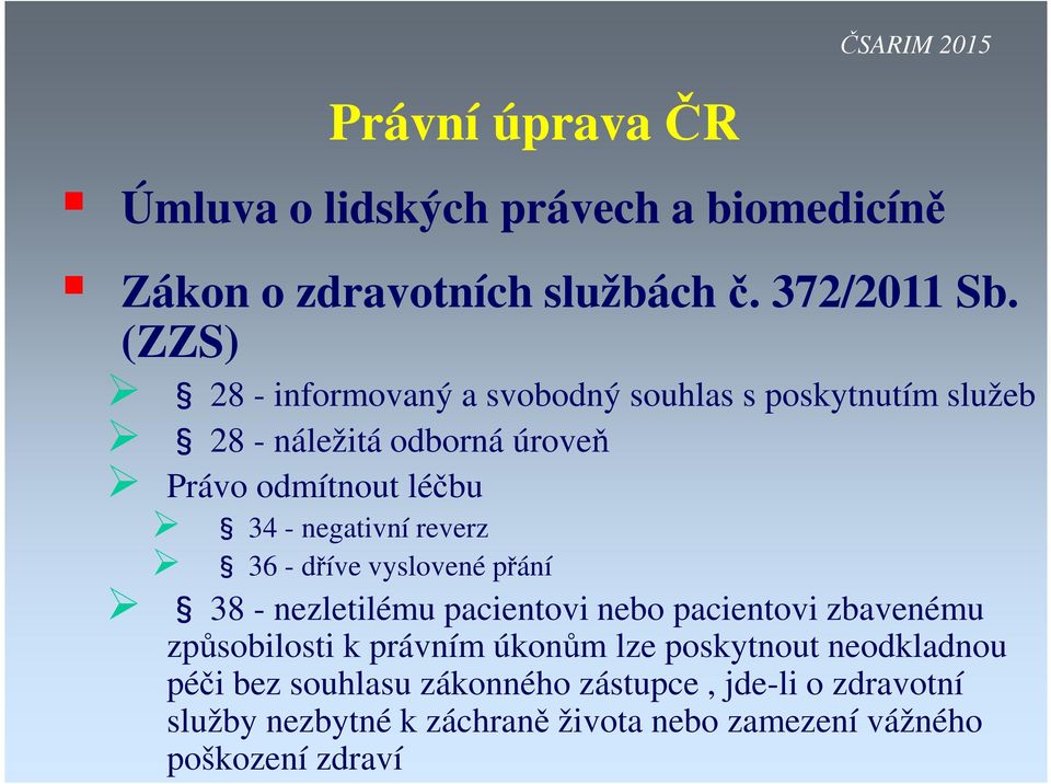 reverz 36 - dříve vyslovené přání 38 - nezletilému pacientovi nebo pacientovi zbavenému způsobilosti k právním úkonům lze