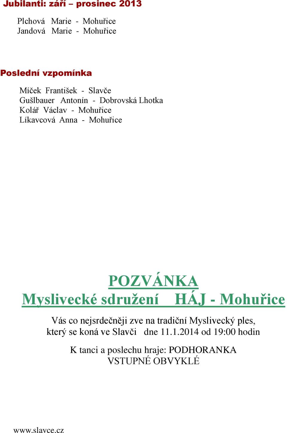 POZVÁNKA Myslivecké sdružení HÁJ - Mohuřice Vás co nejsrdečněji zve na tradiční Myslivecký ples, který se