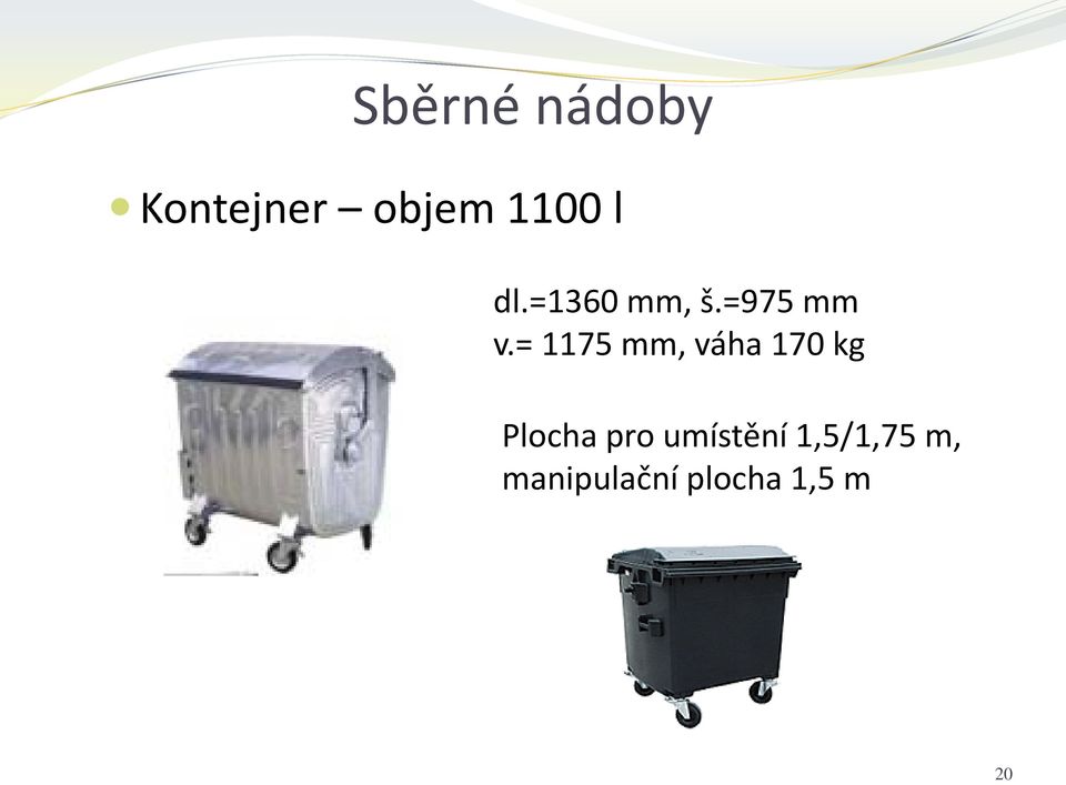 = 1175 mm, váha 170 kg Plocha pro