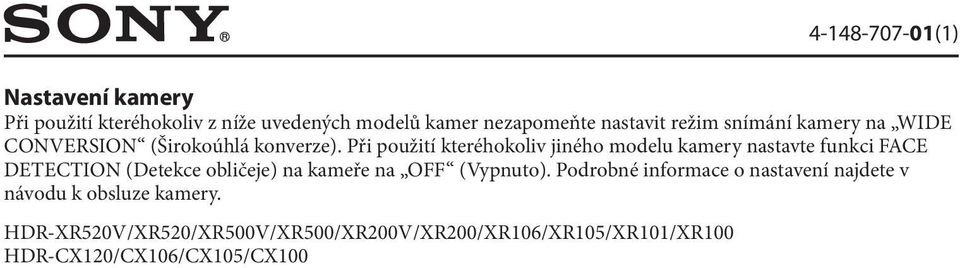 Při použití kteréhokoliv jiného modelu kamery nastavte funkci FACE DETECTION (Detekce obličeje) na kameře na OFF