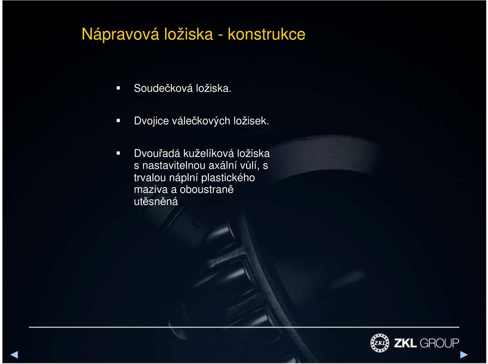 Dvouřadá kuželíková ložiska s nastavitelnou