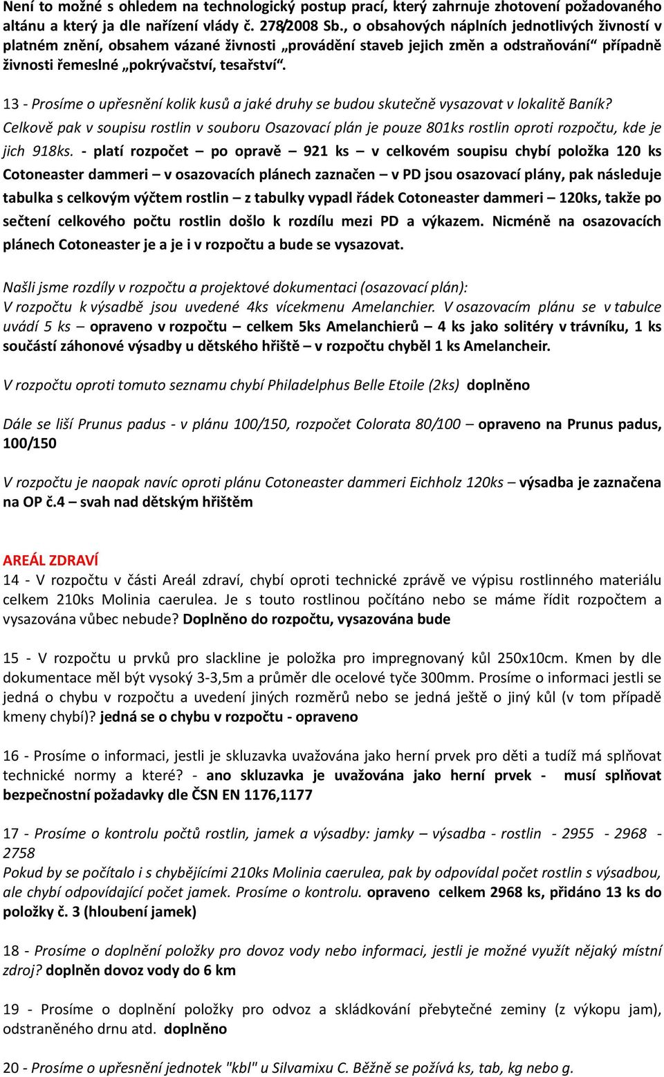 13 - Prosíme o upřesnění kolik kusů a jaké druhy se budou skutečně vysazovat v lokalitě Baník?