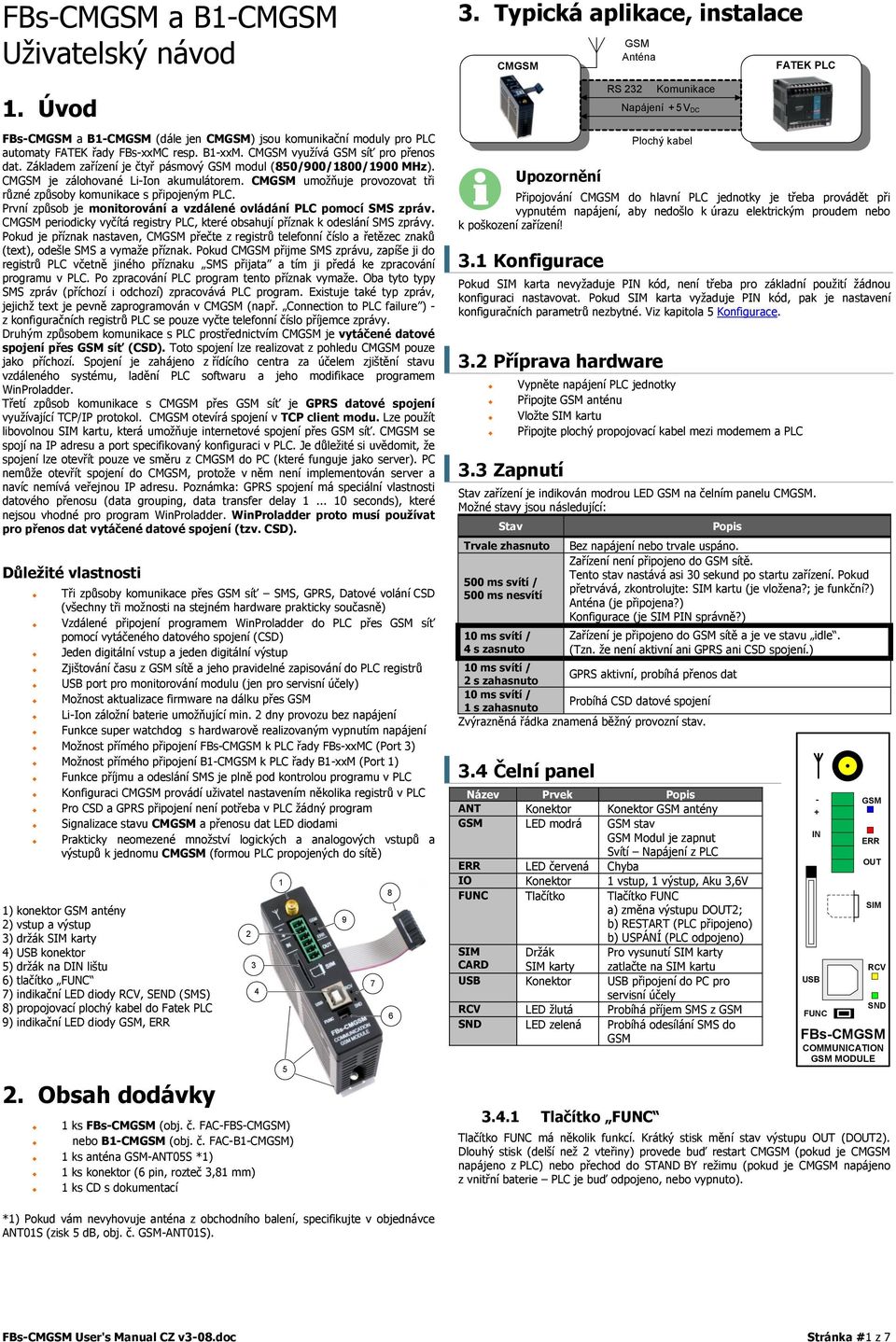 První způsob je monitorování a vzdálené ovládání PLC pomocí SMS zpráv. CMGSM periodicky vyčítá registry PLC, které obsahují příznak k odeslání SMS zprávy.