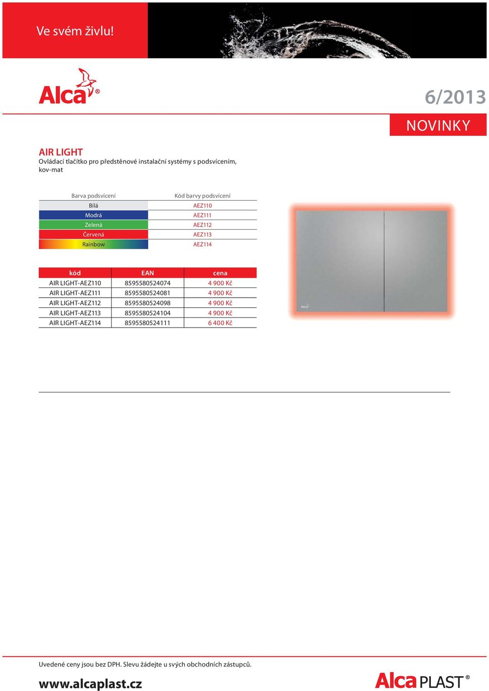 kód EAN cena AIR LIGHT-AEZ110 8595580524074 4 900 Kč AIR LIGHT-AEZ111 8595580524081 4 900 Kč AIR