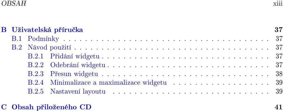 .............................. 38 B.2.4 Minimalizace a maximalizace widgetu.................. 39 B.2.5 Nastavení layoutu.