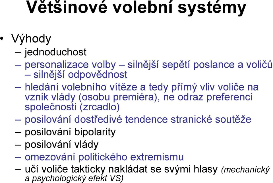 preferencí společnosti (zrcadlo) posilování dostředivé tendence stranické soutěže posilování bipolarity