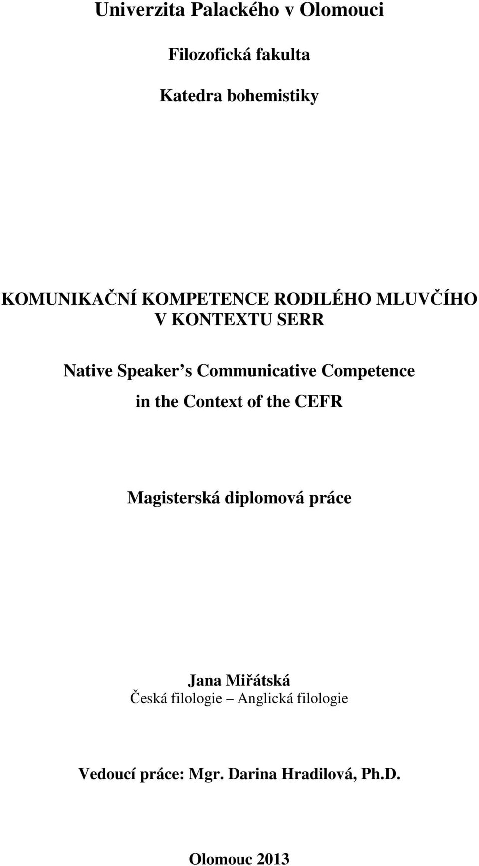 Competence in the Context of the CEFR Magisterská diplomová práce Jana Miřátská