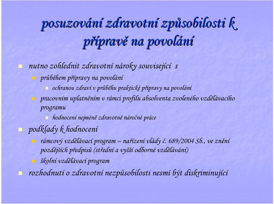 hodnocení nejméně zdravotně náročné práce podklady k hodnocení rámcový vzdělávací program nařízení vlády č. 689/2004 Sb.