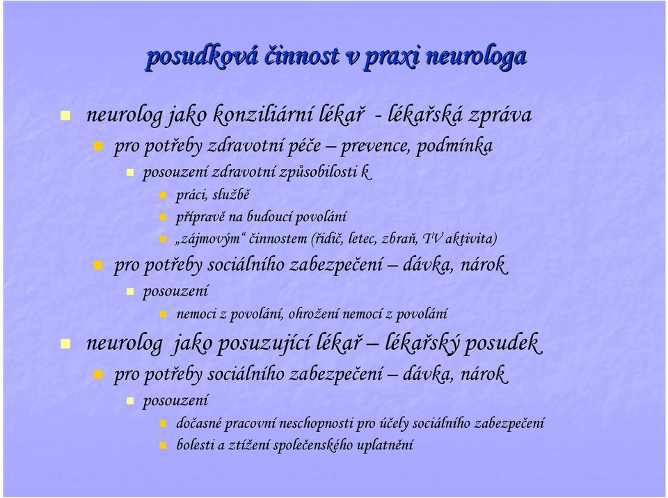 zabezpečení dávka, nárok posouzení nemoci z povolání, ohrožení nemocí z povolání neurolog jako posuzující lékař lékařský posudek pro potřeby